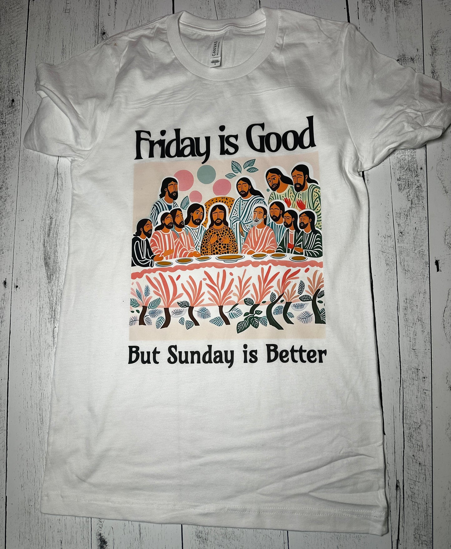 Friday is Good, But Sunday is Better” Faith T-Shirt
